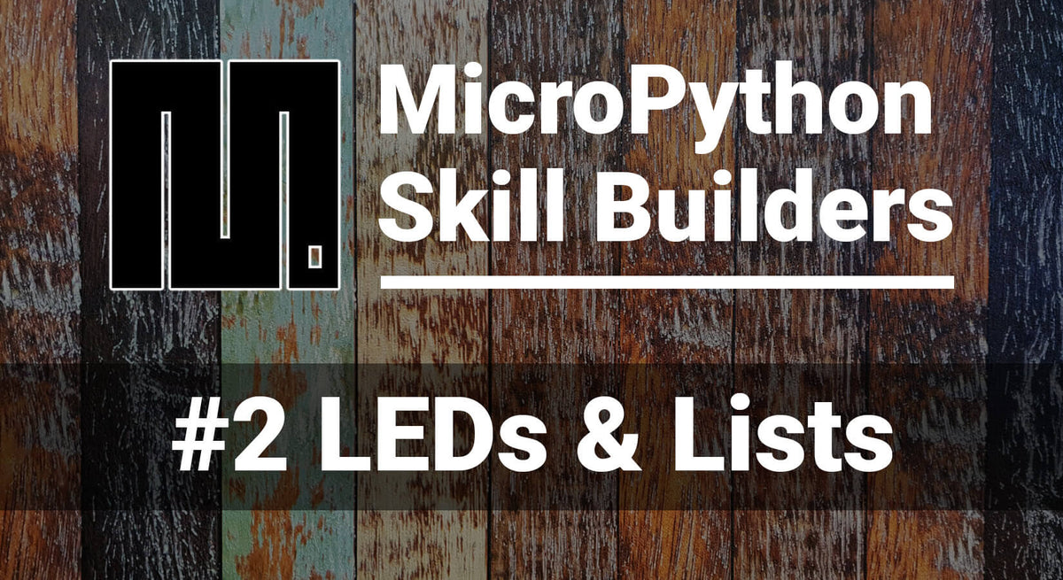 MicroPython Skill Builders - #2 LEDs & Lists