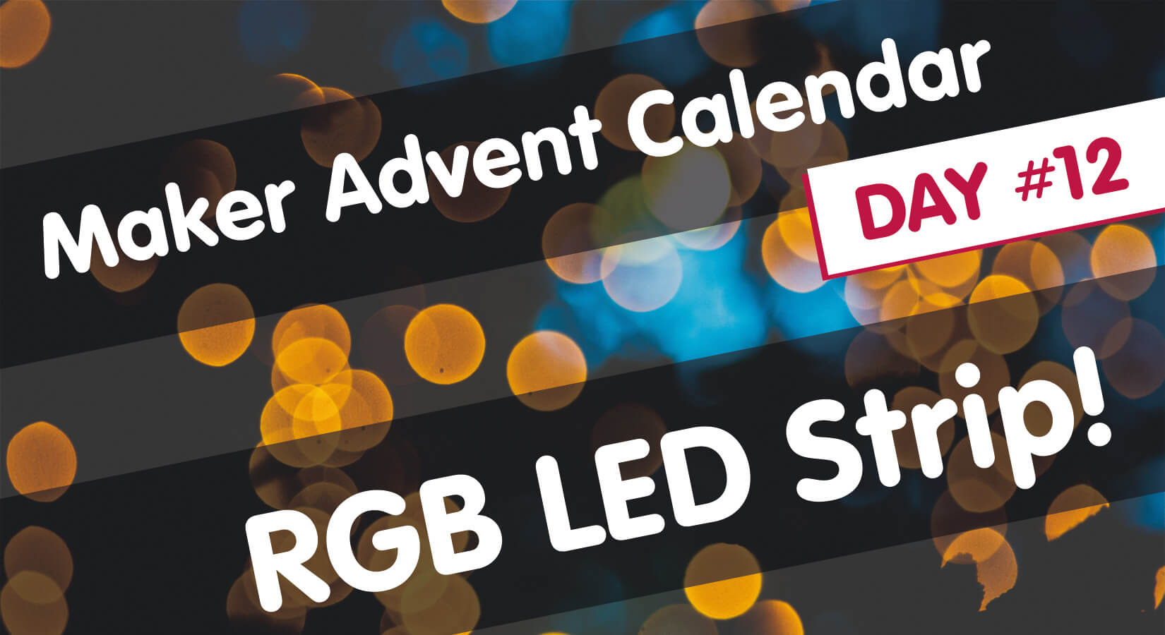 Maker Advent Calendar Day #12: RGB LED Strip!