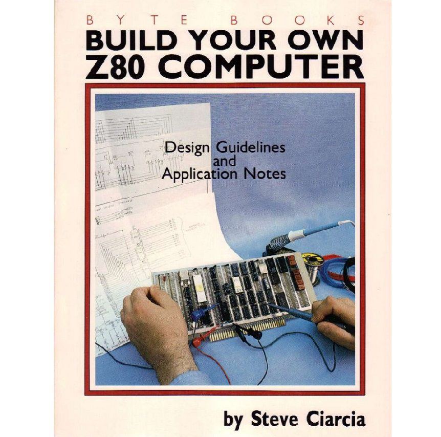Build Your Own Z80 Computer by Steve Ciarcia (1981)