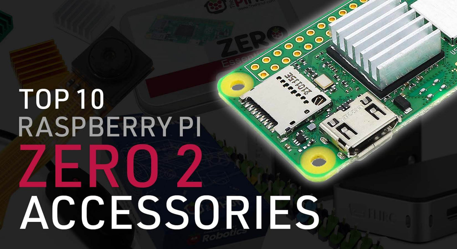 Top 10 Raspberry Pi Zero 2 Add-ons & Accessories